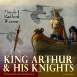 King Arthur and His Knights by Maude L. Radford | Full Audiobook | Audiobook Time