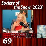 WTF 69 “Society of the Snow” (2023)