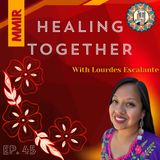 Ep. 45 Healing Together