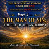 Part 4 - The Man of Sin -The Rise of THE ANTICHRIST