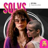 EP 504 - Faça ela voltar (Bring her back)