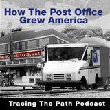 Episode 23: Did the Post Office Grow America?