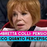 Ombretta Colli, Pensione: Ecco Quanto Percepisce!