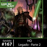 KaminoKast 167: HQ Legado – parte 2