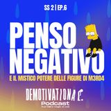 PENSO NEGATIVO (e il mistico potere delle figure di m3rd4)