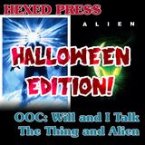 OOC, Halloween Edition! Favorite Horror Films-- Will and I Talk "Alien" and "The Thing"