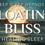 Sleep Hypnosis for Floating Bliss _ Healing Relief Deep Sleep Meditation