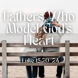 Fathers Who Model God’s Heart