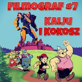 Filmograf #7 - Kaiju i Kokosz