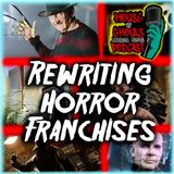 Where Did It All Go Wrong?? Rewriting Horror Franchises