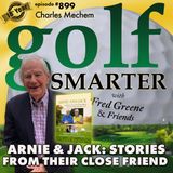 Arnie and Jack: Stories of My Long Friendship with Two Remarkable Men with author Charles Mechem  | #899