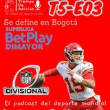 Episodio 3 Temporada 5. Finales de conferencia en NFL y Final Superliga en el fútbol Colombiano