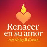 Podcast Renacer en su amor  🎙️ Episodio 1: No tengas miedo