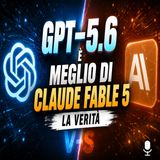 _GPT-5.6 è meglio di Claude Fable 5, la verità