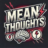 Mean Thoughts - VA Disabiltiy Claims Special Edition