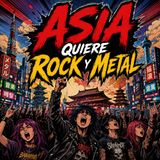 asia quiere rock y metal