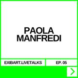 EXIBART.LIVETALKS EP. 05 - PAOLA MANFREDI
