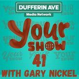 Your Show Ep 41 - Dufferin Ave Media Network