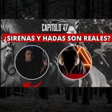 Capitulo 47  SIRENAS Y HADAS SON REALES  FT Podcast HABLEMOS DE LO QUE NO EXISTE