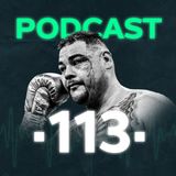 Podcast #113: El increíble estado físico de Andy Ruíz, va por la revancha