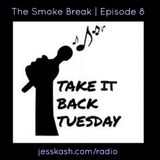 The Smoke Break | Episode 8: Take It Back Tuesday