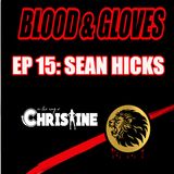 BLOOD & GLOVES EP15_ SEAN HICKS