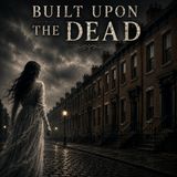 Built Upon the Dead