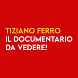 TIZIANO FERRO - il Documentario DA VEDERE!