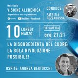 LA DISOBBEDIENZA DEL CUORE: LA SOLA RIVOLUZIONE POSSIBILE con ANDREA BERTOCCHI