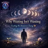 S01 EP03 - Why Waiting Isn't Wasting: Trusting the Universe's Timing✨