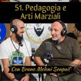 51 La pedagogia delle arti marziali con Bruno Meloni Senpai