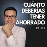 Ep. 124 - ¿Cuánto dinero deberías tener ahorrado según tu edad?