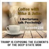 Trump is exposing the elements of the deep state mob (ep 236)