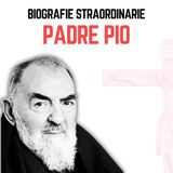 Biografie Straordinarie - Padre Pio