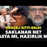 Bahçeli gitti-geldi. Saklanan ne Hasta mı, hazırlık mı   Tarık Toros   Manşet   6 Şubat 2025