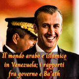 Il mondo arabo e islamico in Venezuela; i rapporti fra governo e Ba'ath
