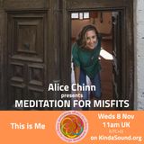This is Me | Meditation for Misfits with Alice Chinn