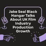 Jake Seal Black Hangar Talks About UK Film Industry Production Growth