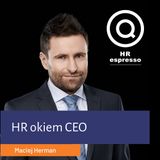 Maciej Herman - HR okiem CEO