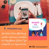 020 - Invitada Silvia Martinez, creadora del blog Mamá Latina Tips comparte sus experiencias.
