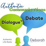 Dialogue vs Debate - Authentic Communications