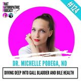 124: Dr. Michelle Pobega, ND: Diving Deep into Gall Bladder and Bile Health