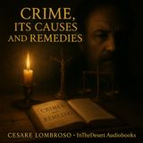 Crime and Conscience: Cesare Lombroso’s Chilling Study of the Fallen Mind Part 2