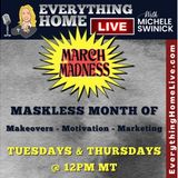 171 LIVE: March Madness Maskless Month of Makeovers, Motivation & Marketing-INFO