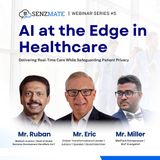 The Future of Healthcare: AI at the Edge with Privacy Protection | SenzMate Webinar Series #5