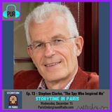 Ep. 13 - Stephen Clarke, "The Spy Who Inspired Me"
