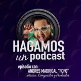 Episodio || 37 || Andres Madrigal "Fofo" || Cantante, Músico, Productor