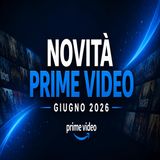 Novità Prime Video giugno 2026- cosa vedere questo mese