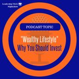 Wealthy Lifestyle - Why You Should Invest | Lakeisha McKnight | Money Manifestation Monday