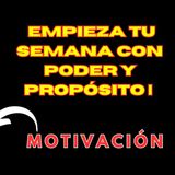 Empieza tu semana con poder y propósito